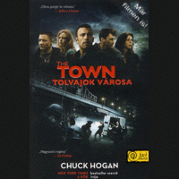 Chuck Hogan Chuck Hogan - The town - A tolvajok városa