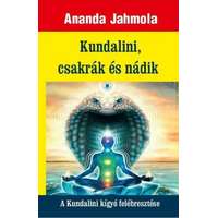Ananda Jahmola Ananda Jahmola - Kundalini, csakrák és nádik - A Kundalini kígyó felébresztése
