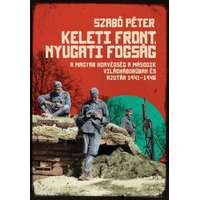 Jaffa Kiadó Keleti front, nyugati fogság - A magyar honvédség a második világháborúban és azután 1941-1946
