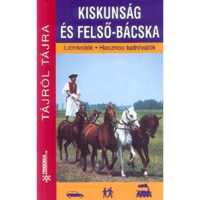 Orosz Andrea, Gubics Ágnes Kiskunság és Felső-Bácska Látnivalók - Hasznos tudnivalók (BK24-133293)