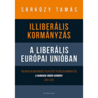 Dr. Sárközy Tamás Illiberális kormányzás a liberális Európai Unióban (BK24-173320)