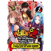 J-Novel Club WATARU!!! The Hot-Blooded Fighting Teen & His Epic Adventures After Stopping a Truck with His Bare Hands!! Volume 1