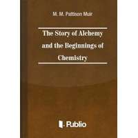 Publio The Story of Alchemy and the Beginnings of Chemistry