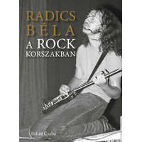  Bálint Csaba: Radics Béla a rockkorszakban (könyv)