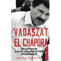 Művelt Nép Kiadó Douglas Century - Andrew Hogan - Vadászat El Chapóra - Így kaptuk el a világ legkeresettebb drogbáróját