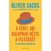 Park Kiadó Oliver Sacks - A férfi, aki kalapnak nézte a feleségét - és más orvosi történetek