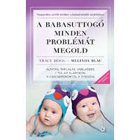 Európa Kiadó Melinda Blau - Tracy Hogg - A babasuttogó minden problémát megold