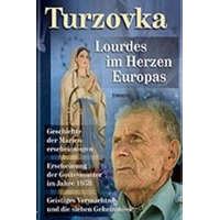  Turzovka - Lourdes im Herzen Europas – Kuchař Jiří,Ing.