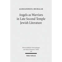  Angels as Warriors in Late Second Temple Jewish Literature – Aleksander Michalak