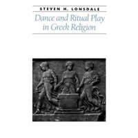  Dance and Ritual Play in Greek Religion – Steven H. Lonsdale