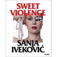  Sanja Ivekovi?: Sweet Violence – Roxana Marcoci,Terry Eagleton