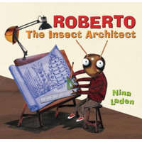  Roberto: The Insect Architect – Nina Laden