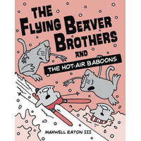  Flying Beaver Brothers and the Hot Air Baboons – Maxwell Eaton