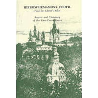  Hieroschemamonk Feofil: Fool-For-Christ's-Sake. Ascetic and Visionary of the Kiev-Caves Lavra – Vladimir Tsurikov