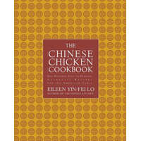  The Chinese Chicken Cookbook: 100 Easy-To-Prepare, Authentic Recipes for the AME – Eileen Yin-Fei Lo,San Yan Wong