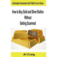  How to Buy Gold and Silver Bullion Without Getting Scammed – Al Craig