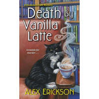  Death by Vanilla Latte – Alex Erickson