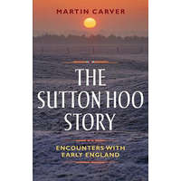  Sutton Hoo Story – Martin Carver
