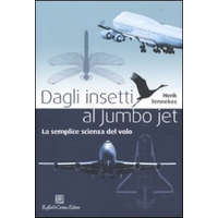  Dagli insetti al Jumbo Jet. La semplice scienza del volo – Henk Tennekes,T. Prina