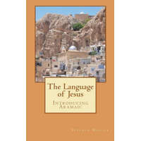  The Language of Jesus: Introducing Aramaic – Stephen Andrew Missick