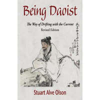  Being Daoist: The Way of Drifting with the Current (Revised Edition) – Stuart Alve Olson,Lily Romaine Shank,Patrick Gross