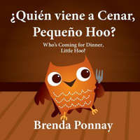  ?Quien viene a cenar, Pequeno Hoo? / Who's Coming for Dinner, Little Hoo? (Bilingual Spanish English Edition) – Brenda Ponnay,Brenda Ponnay