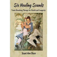  Six Healing Sounds: Taoist Breathing Therapy for Health and Longevity – Stuart Alve Olson