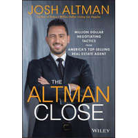  Altman Close - Million-Dollar Negotiating Tactics from America's Top-Selling Real Estate Agent – Josh Altman