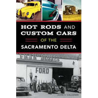  Hot Rods and Custom Cars of the Sacramento Delta – John V. Callahan
