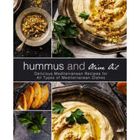  Hummus and Olive Oil: Delicious Mediterranean Recipes for All Types of Mediterranean Dishes (2nd Edition) – Booksumo Press