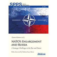  NATO's Enlargement and Russia - A Strategic Challenge in the Past and Future – Oxana Schmies,Vladimir Kara–murza