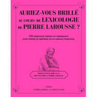  Auriez-vous brillé au cours de Lexicologie de Pierre Larousse ?