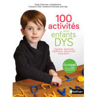  100 activités pour enfants DYS : dyslexie, dyspraxie, dysphasie, dyscalculie, dysgraphie... – Françoise Che,Cécile Zamorano
