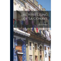  The White King of La Gonave – Faustin 1896-1945 Wirkus