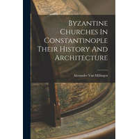  Byzantine Churches In Constantinople Their History And Architecture