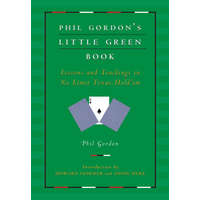  Phil Gordon's Little Green Book: Lessons and Teachings in No Limit Texas Hold'em – Howard Lederer,Annie Duke