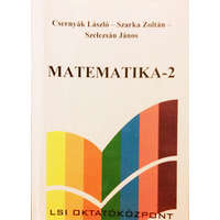 LSI Oktatóközpont Matematika-2 Analízis - Dr. Csernyák László - Dr. Szarka Zoltán - Dr. Szelezsán János