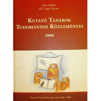 Budapest Kutató Tanárok Tudományos Közleményei 2006 - Kiss Gábor - Dr. Lagzi István (szerk.)
