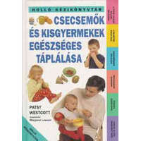 Holló és Társa Csecsemők és kisgyermekek egészséges táplálása - Patsy Westcott