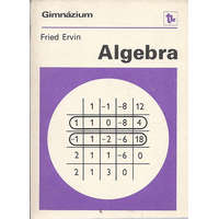 Tankönyvkiadó Algebra a speciális matematikai osztályok számára - Fried Ervin