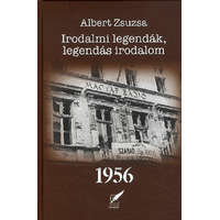 Pro Pannonia Kiadói Alapítvány Albert Zsuzsa - Irodalmi legendák, legendás irodalom 1956