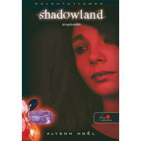 Könyvmolyképző Kiadó Alyson Noel - Shadowland - Árnyvidék (Halhatatlanok 3.)