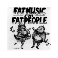  Különböző előadók - Fat Music For Fat People (CD)