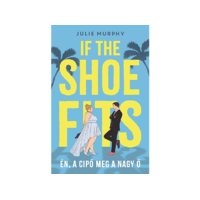  Julie Murphy - If the Shoe Fits - Én, a cipő meg a nagy Ő
