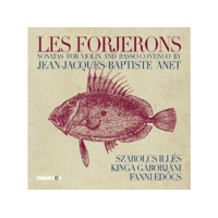 HUNGAROTON Illés Szabolcs, Gáborjáni Kinga, Edőcs Fanni - Jean-Jaques-Baptiste Anet: Les Forjerons - Sonatas For Violin And Basso-Continuo (CD)