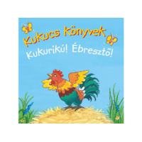 LÍRA KÖNYV ZRT. Manó Könyvek - Kukucs könyvek: Kukurikú! Ébresztő!