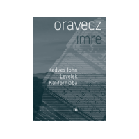  Oravecz Imre - Kedves John - Levelek Kaliforniába