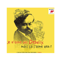 SONY CLASSICAL Különböző előadók - Je n'aime pas Debussy, mais ça j'aime bien! (CD)