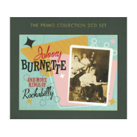 PRIMO Johnny Burnette - Johnny Burnette and More Kings of Rockabilly (CD)