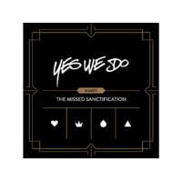HUNNIA RECORDS Yes We Do - The Missed Sanctification (CD)